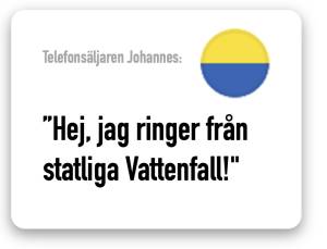 Hej jag ringer från statliga Vattenfall